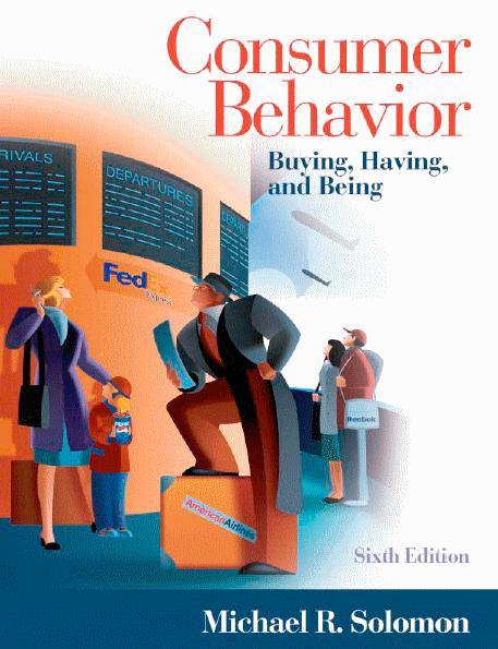 Consumers Behavior Consumer Behavior Buying, Having, and Being Sixth Edition By Michael R. Solomon What is Consumer Behavior?
