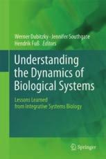 ) Understanding the Dynamics of Biological Systems Lessons Learned from Integrative Systems Biology Bridging the conceptual gulf between biology, mathematics and information technology, this volume