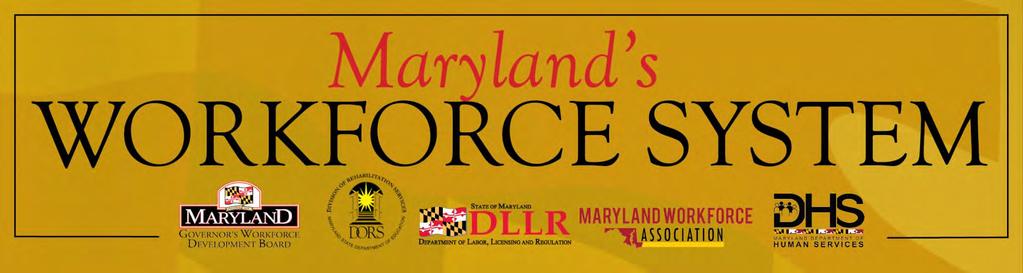 BENCHMARKS OF SUCCESS for MARYLAND S WORKFORCE SYSTEM As Maryland seeks to strengthen and enhance its workforce system through implementation of the Workforce Innovation and Opportunity Act (WIOA)