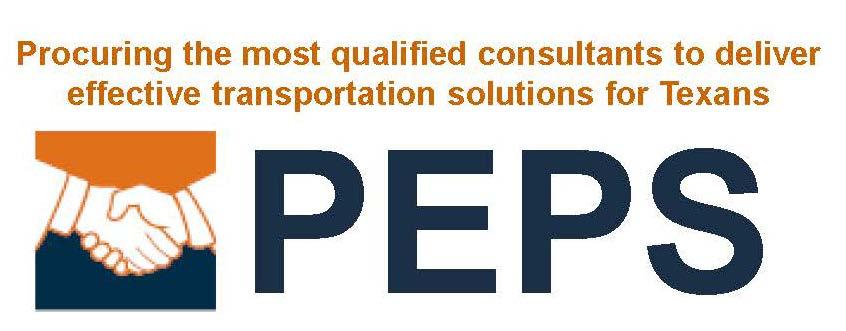 PEPS ensures an efficient, consistent, and compliant procurement process is followed on all consultant procurements Mission Work with our TxDOT customers and external partners to procure the most