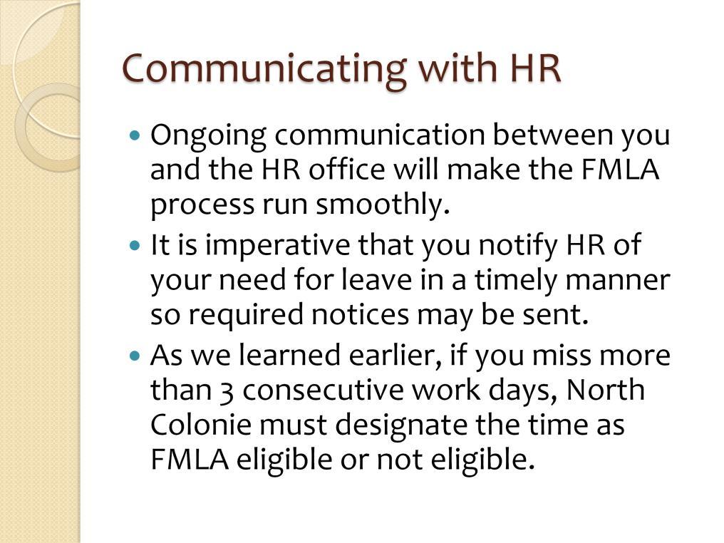 Regular and ongoing communication with HR will make the FMLA process go smoothly.
