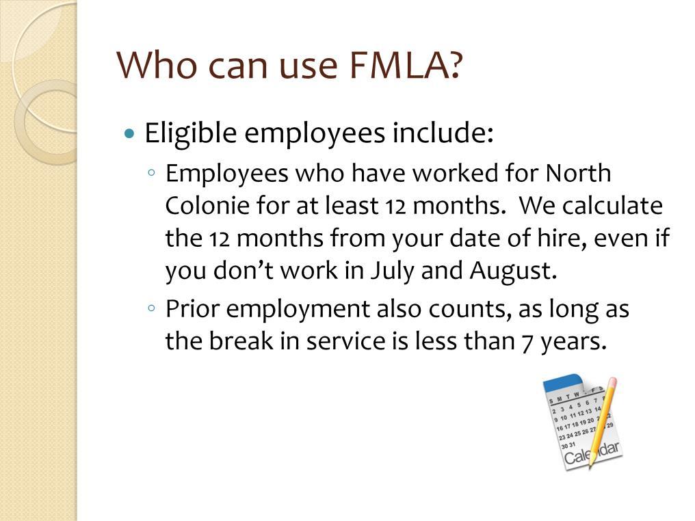 FMLA is not automatically available to every employee.