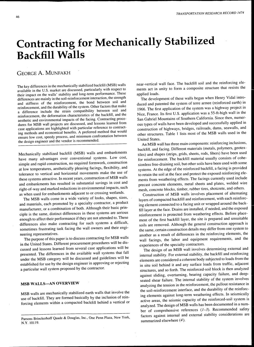 46 Contracting for Mechanically Stabilized Backfill Walls GEORGE A. MUNFAKH The key differences in the mechanically stabilized backfill (MSB) walls av~il~ble in the U.S. market are discussed, particularly with respect to their impact on the walls' stability and long-term performance.