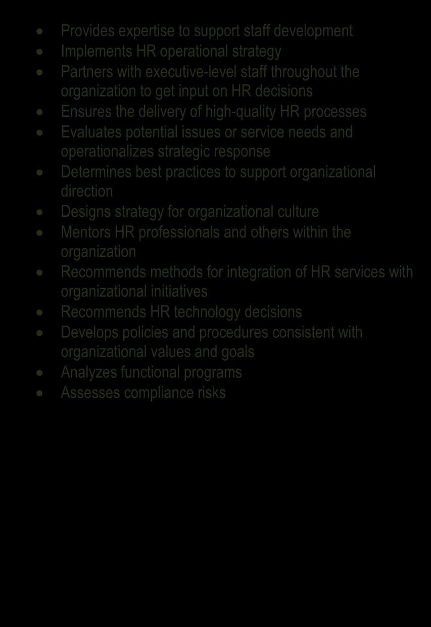 Competency 1: Human Resource Expertise SENIOR LEVEL EXECUTIVE LEVEL Provides expertise to support staff development Implements HR operational strategy Partners with executive-level staff throughout