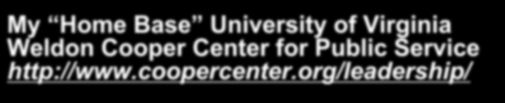 My Home Base University of Virginia Weldon Cooper Center for Public Service http://www.coopercenter.