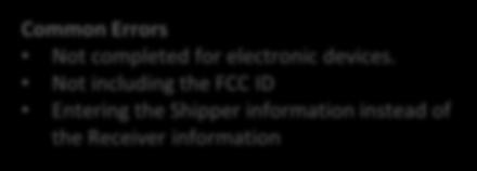 Customs documents U.S. FCC Form 740 The FCC Form 740 (U.S.) is required for each electronic article being shipped to the U.S. that can emit radio frequency.