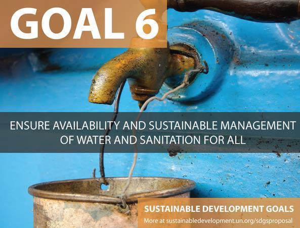 Goal for Water and Sanitation Introduction (5/7) Goal 6. Ensure availability and sustainable management of water and sanitation for all 6.