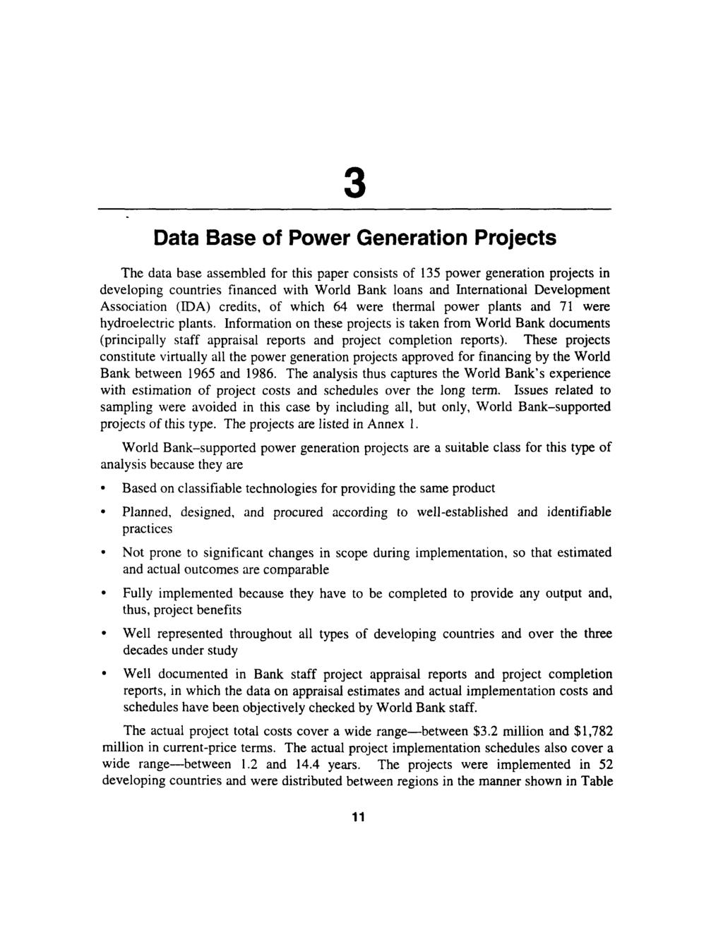 3 Data Base of Power Generation Projects The data base assembled for this paper consists of 135 power generation projects in developing countries financed with World Bank loans and International
