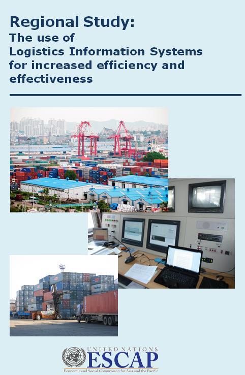 Regional Study The use of Logistics Information Systems for increased efficiency and effectiveness The Study includes examples of existing national and transnational systems, national experiences,