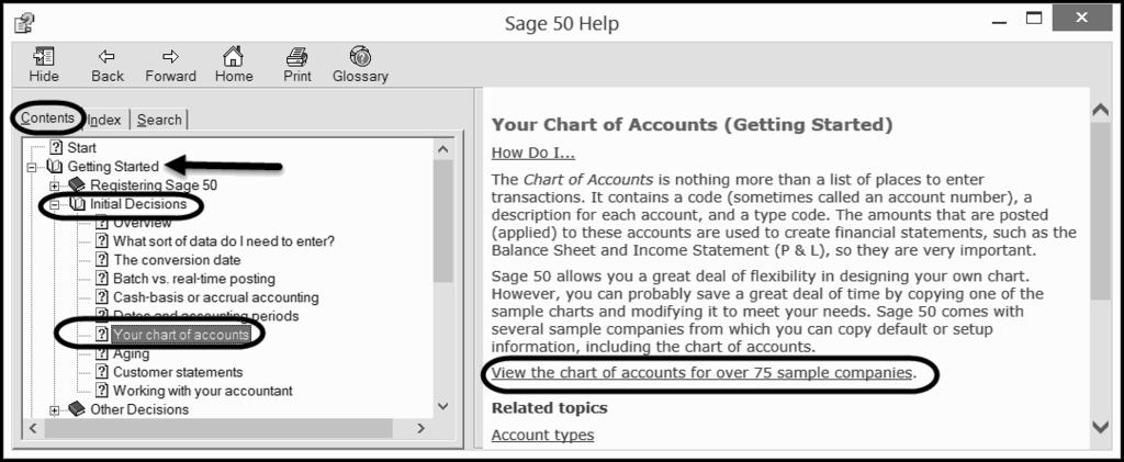 156 Chapter 5 3. Close all windows. SAGE 50 HELP: CHART OF ACCOUNTS The chart of accounts is a list of all the accounts used by a company showing the identifying number assigned to each account.