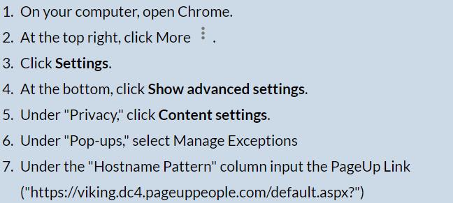Popup Blockers PageUp can be accesses from most browsers, Chrome or IE 11 is preferred. Popup blockers must be turned off.