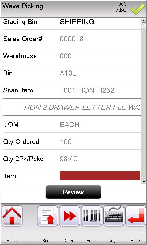 Item Entry Prompt The screen will show the Warehouse + Bin + Item + Quantities. User will to Scan or key in Items code displayed.