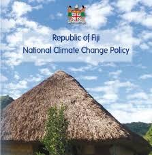Na.onal Climate Change Policy Developed to guide efforts in following an effective and integrated approach to addressing CC issues in Fiji Has 8 objectives