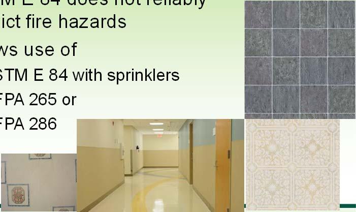 803.7 Expanded Vinyl Wall Coverings ASTM E 84 does not reliably predict fire hazards Allows use of ASTM E 84 with