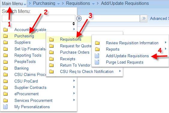 1. Create a New Requisition Step A: Navigate to Add/ Update Requisitions page Main Menu (1) Purchasing Folder (2) Requisitions Folder (3) Add/ Update