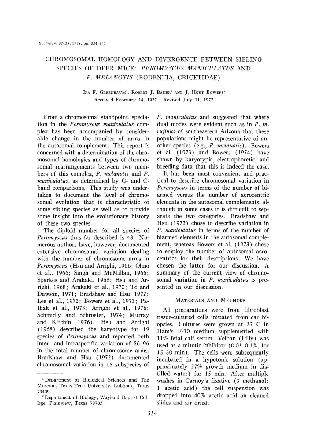 Evolution, 32(2), 1978, pp. 334-341 CHROMOSOMAL HOMOLOGY AND DIVERGENCE BETWEEN SIBLING SPECIES OF DEER MICE: PEROMYSCUS MANICULA TUS AND P. MELANOTIS (RODENTIA, CRICETIDAE) IRAF. GREENBAUD?,ROBERTJ.