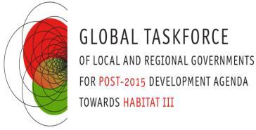 Global Taskforce of Local and Regional Governments for the Post- 2015 Agenda and Toward