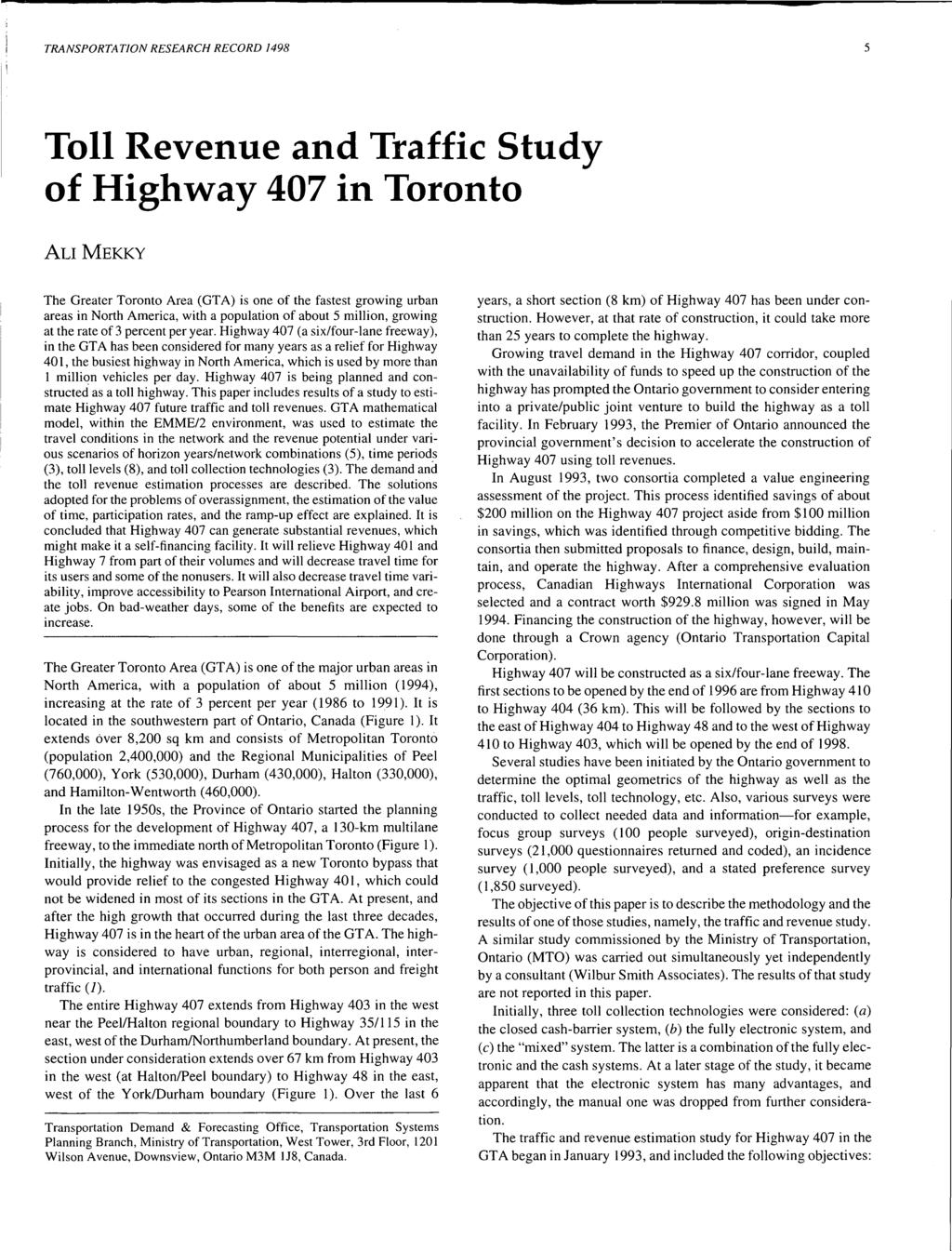 TRANSPORTATION RESEARCH RECORD 1498 5 Toll Revenue and Traffic Study of Highway 407 in Toronto ALI MEKKY The Greater Toronto Area (GTA) is one of the fastest growing urban areas in North America,