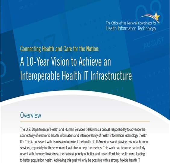 10 Year Interoperability Vision Leverage health IT to increase health care quality, lower health care costs and increase population health Focus on supporting health broadly, including but not