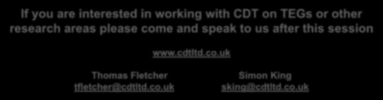 interested in working with CDT on TEGs or other research areas please come and speak to us