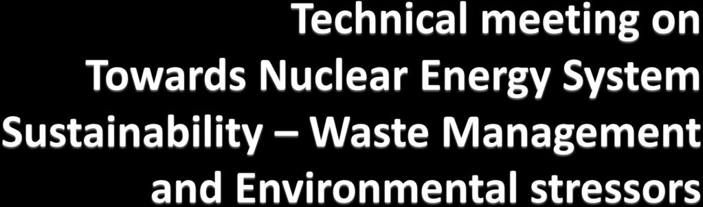 Radioactive waste and spent nuclear fuel management