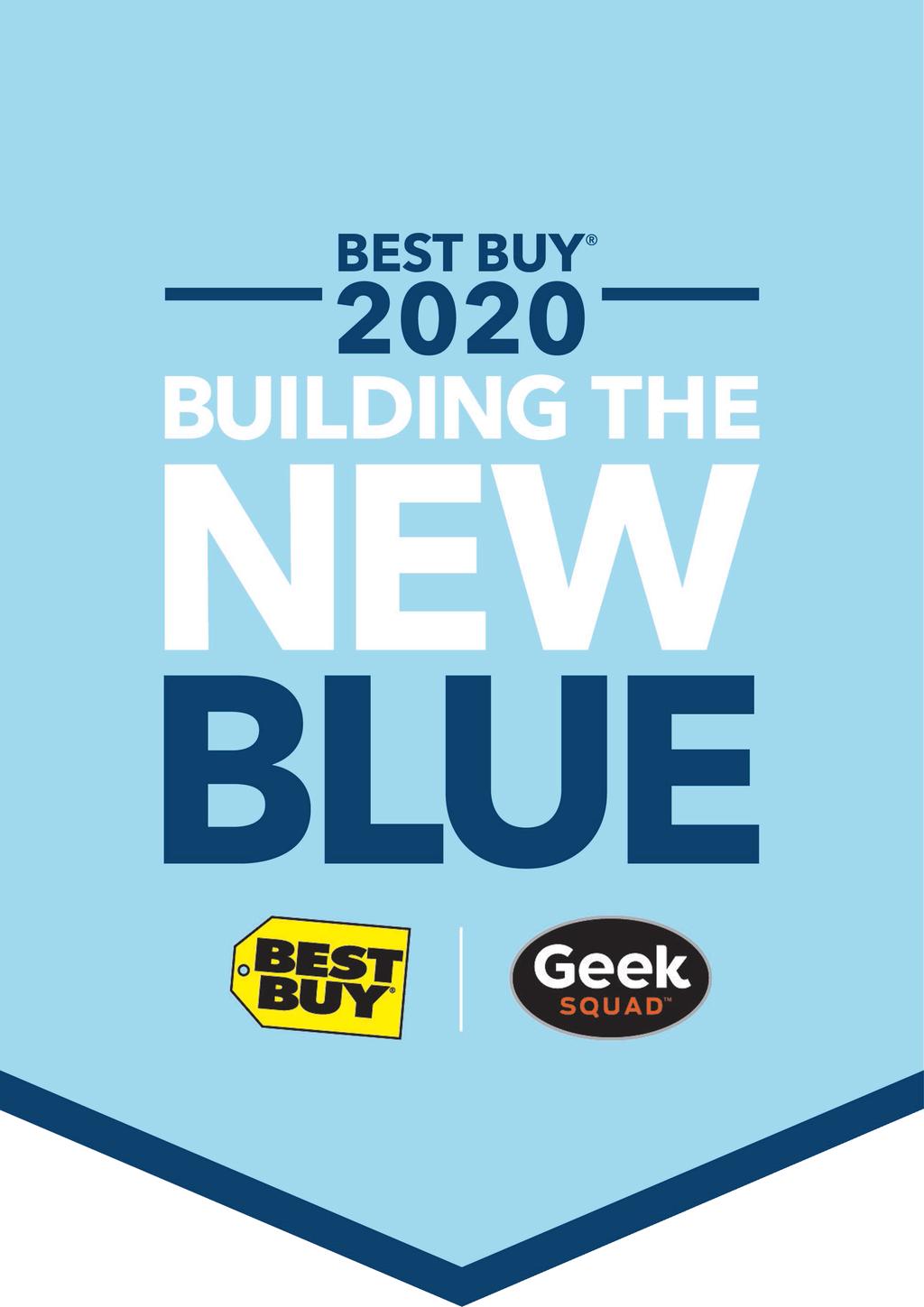 4. We launched the next phase of our journey, Best Buy 2020: Building the New Blue. On March 1 this year, we unveiled the strategy for this next phase, Best Buy 2020: Building the New Blue.