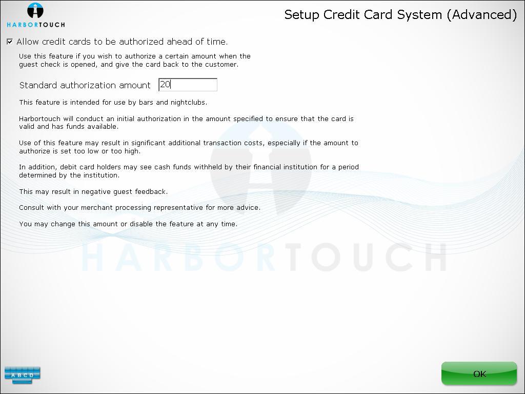 ENABLING CREDIT CARD PRE-AUTHORIZATION Select System from the Manager Screen. Then select Credit, then Advanced Setup. Check the box next to Allow credit cards to be authorized ahead of time.
