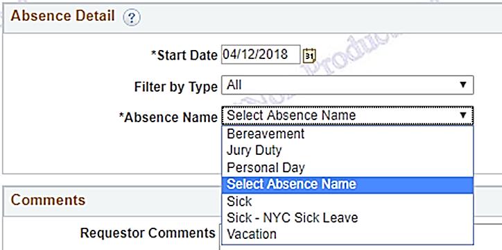 Enter Absence Details Select the Absence Type Select the absence type from the Absence Name drop down menu. The Filter by Type field is not required.