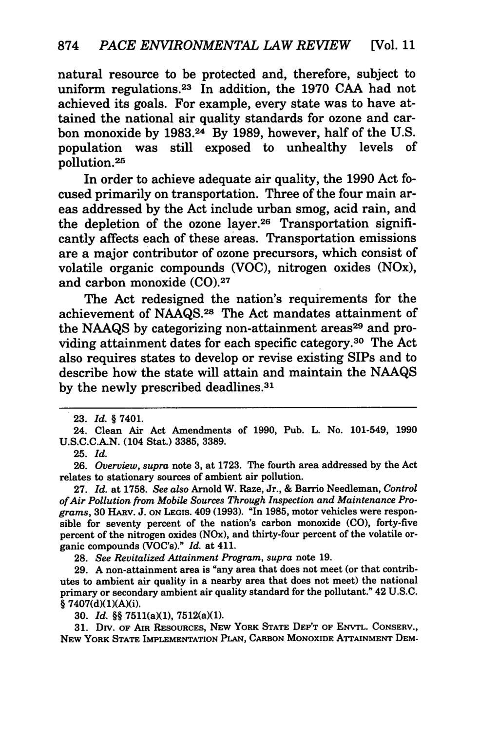 874 PACE ENVIRONMENTAL LAW REVIEW [Vol. 11 natural resource to be protected and, therefore, subject to uniform regulations. 23 In addition, the 1970 CAA had not achieved its goals.