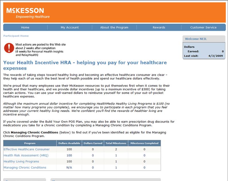 How to navigate the IncentOne Web site Familiarize yourself with your Home page The Welcome box on the right side of the page shows dollars you have earned for your Health Incentive HRA.