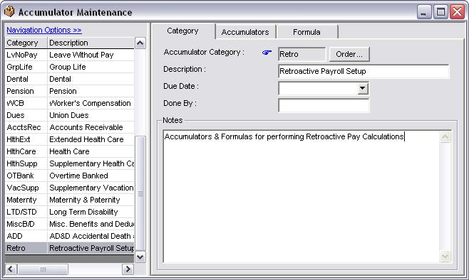 Setting Up a Retro Accumulator Category Before beginning a retro batch, ensure a retro accumulator category has been set up in Ormed Payroll Manager.