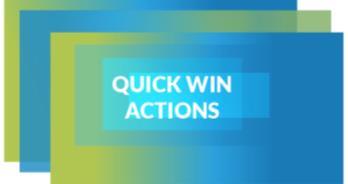 Quick Win Actions Criteria for Quick Win Actions: