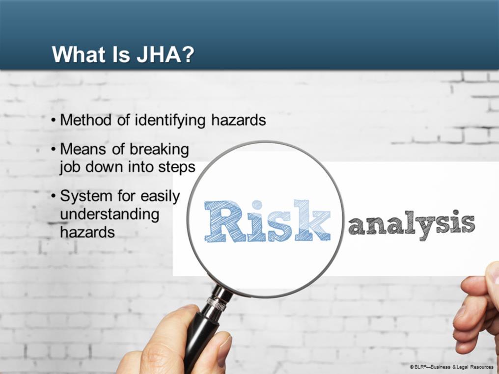 What is job hazard analysis? It is a method of identifying the risks and hazards associated with each job we perform.