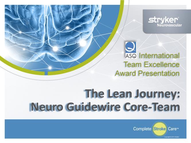 Good Afternoon - We are a Core Team in the Stryker Neurovascular Organization.
