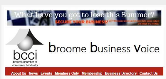 BCCI ADVERTISING RATES 2017 Broome Business Voice (Weekly newsletter) The BCCI represents 314 businesses and has a wider database distribution of 1000 people, offering a great opportunity to directly