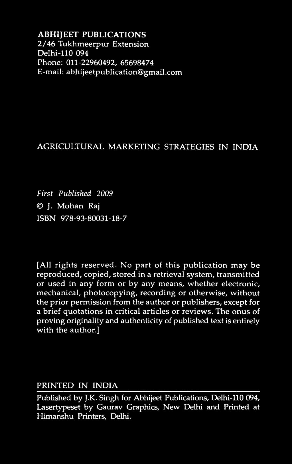ABHIJEET PUBLICATIONS 2 /4 6 Tukhmeerpur Extension Delhi-110 094 Phone: 011-22960492, 65698474 E-mail: abhijeetpublication@gmail.com AGRICULTURAL MARKETING STRATEGIES IN INDIA First Published 2009 J.