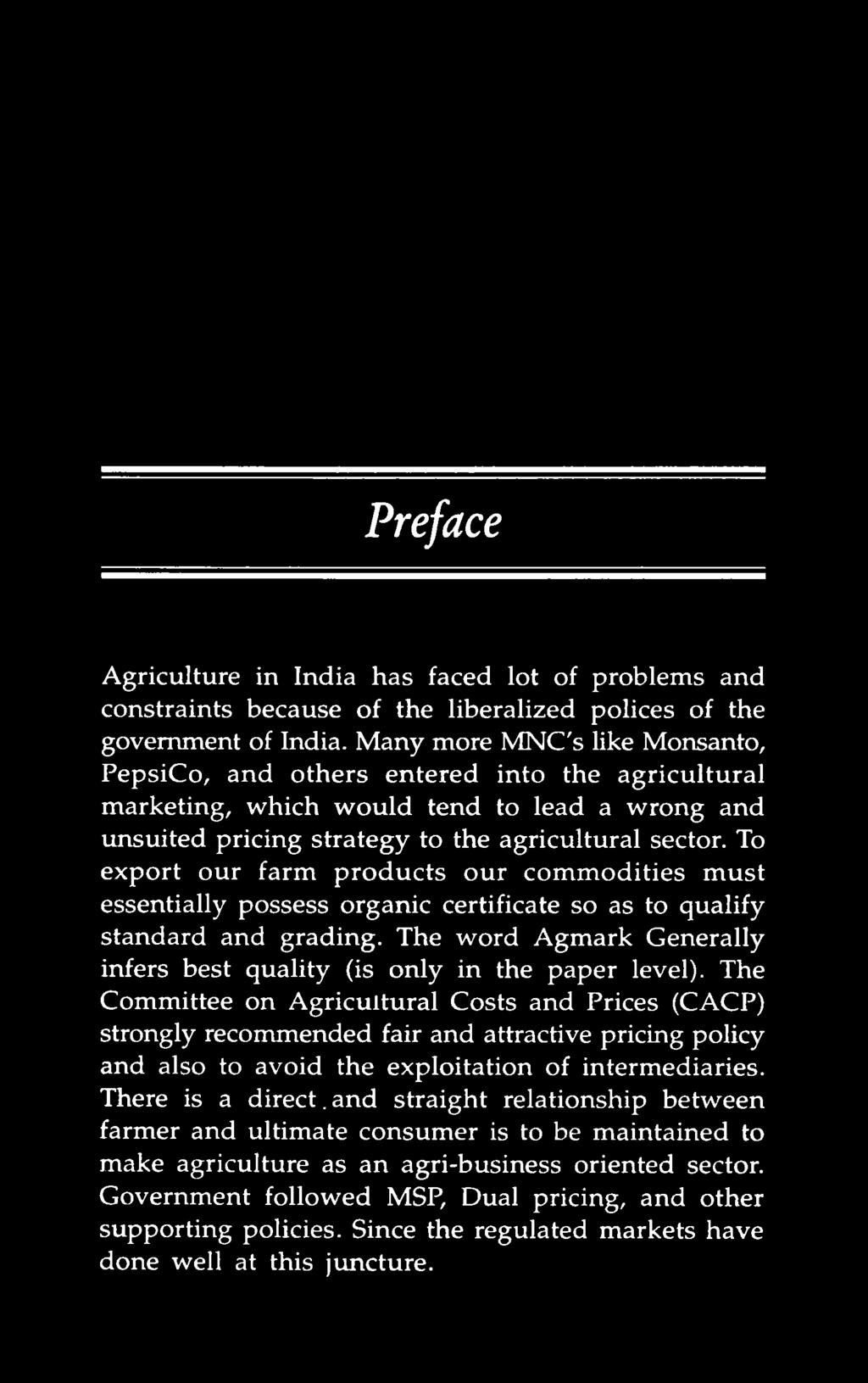Preface Agriculture in India has faced lot of problems and constraints because of the liberalized polices of the government of India.