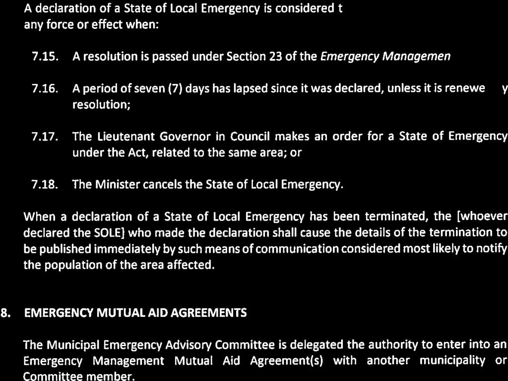 A declaration of a State of Local Emergency is con5idered terminated and ceases to be of any force or effect when: 7.15.