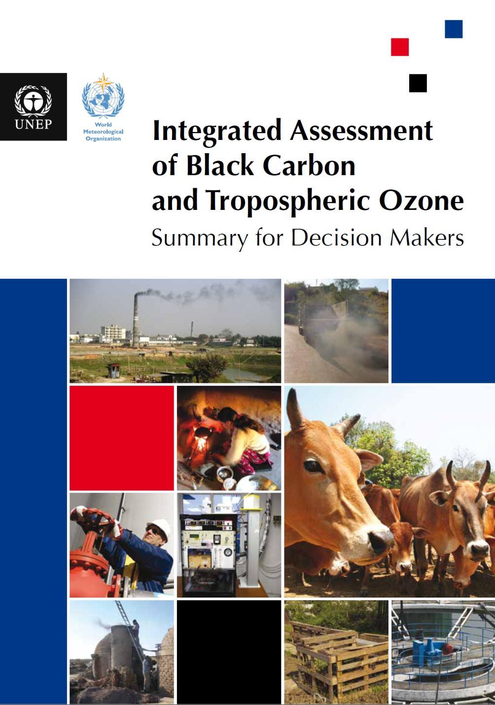 RECENT GLOBAL REPORTS UNEP/WMO Integrated Assessment of Black Carbon and Tropospheric Ozone Johan Kuylenstierna, Stockholm Environment Institute, SEI,