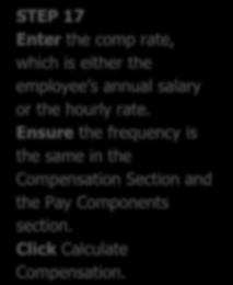 Ensure the frequency is the same in the Compensation Section and the Pay Components section. Click Calculate Compensation.