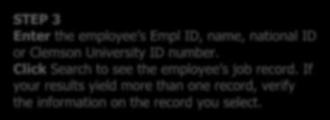 STEP 3 Enter the employee s Empl ID, name, national ID or Clemson University ID number. Click Search to see the employee s job record.