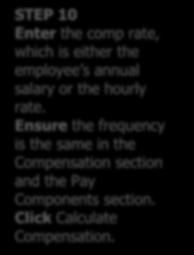 Ensure the frequency is the same in the Compensation section and the Pay Components section. Click Calculate Compensation.