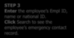 STEP 3 Enter the employee s Empl ID, name or national ID.