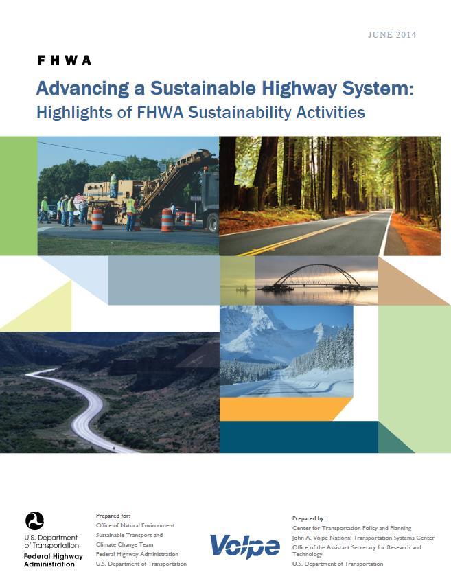 Highlights of FHWA Activities Released in June 2014 Showcases some of the ways in which FHWA is incorporating and embedding sustainability