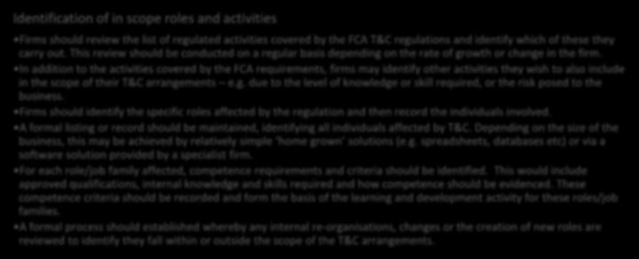 T&C Scope and recruitment Identification of in scope roles and activities Firms should review the list of regulated activities covered by the FCA T&C regulations and identify which of these they