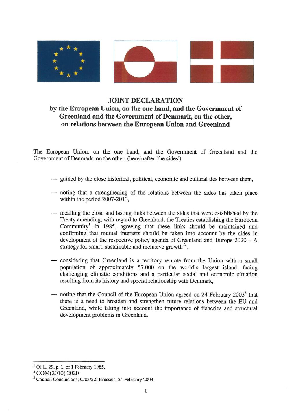 JOINT DECLARATION by the European Union, on the one hand, and the Government of Greenland and the Government of Denmark, on the other, on relations between the European Union and Greenland The