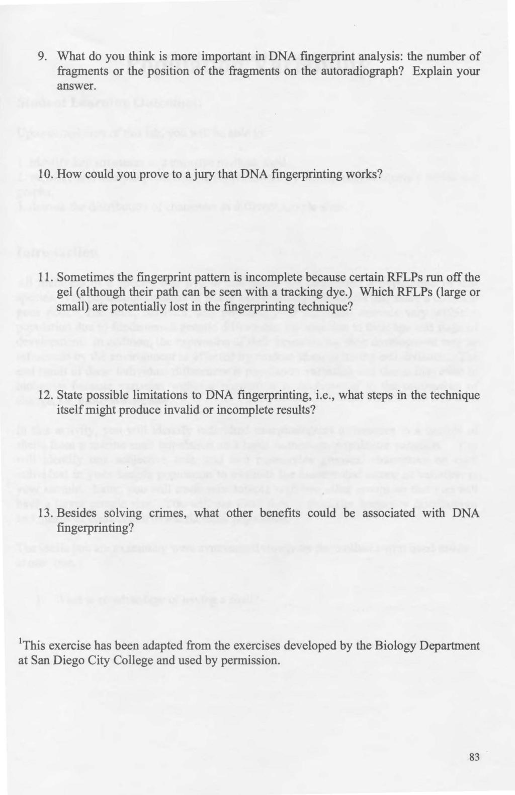 9. What do you think is more important in DNA fingerprint analysis: the number of fragments or the position of the fragments on the autoradiograph? Explain your answer. 10.