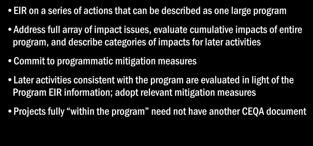 Program EIR and Later Activities EIR on a series of actions that can be described as one large program Address full array