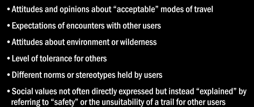 Continued: Sources of Conflict Attitudes and opinions about acceptable modes of travel Expectations of encounters with other users Attitudes about environment or wilderness Level of tolerance