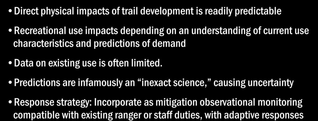 Dealing with Uncertainty in Impact Analysis Direct physical impacts of trail development is readily predictable